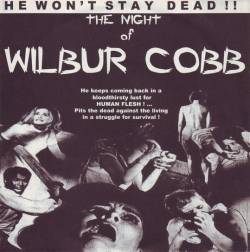 Wilbur Cobb : He Won't Stay Dead!! The Night Of Wilbur Cobb